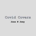 Juna N Joey Covid Covers