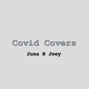 Juna N Joey Covid Covers