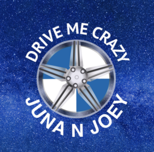 Juna N Joey Drive Me Crazy